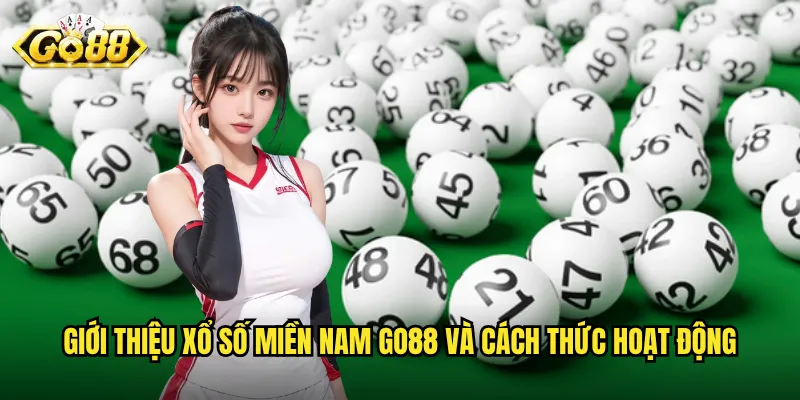 Xổ Số Miền Nam Go88 - Cơ Hội Đổi Đời Với Giải Jackpot Khủng 2 Giới thiệu xổ số miền Nam Go88 và cách thức hoạt động