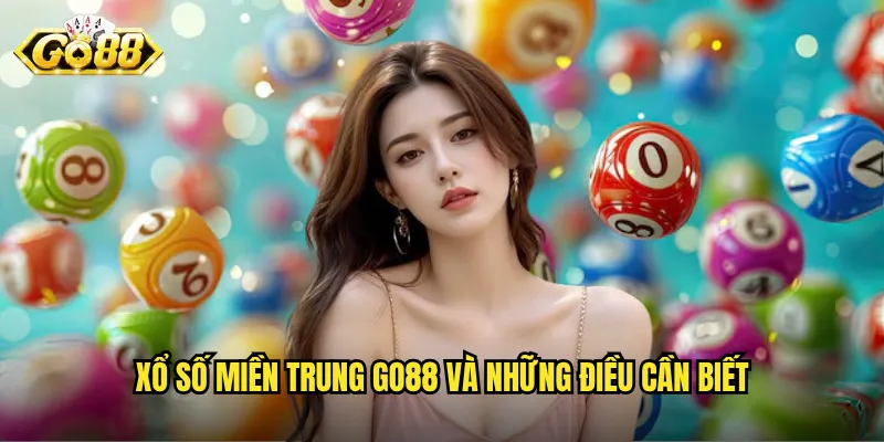 Xổ Số Miền Trung Go88 - Sân Chơi Xổ Số Trực Tuyến Đẳng Cấp 2 Xổ số miền Trung Go88 và những điều cần biết