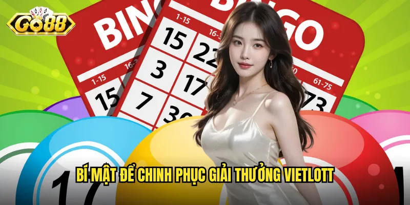 Xổ Số Vietlott Go88 - Săn Jackpot Tỷ Đồng Ngay Trên Điện Thoại 3 Bí mật để chinh phục giải thưởng Vietlott