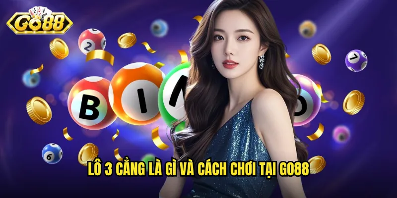 Lô 3 Cẳng Go88 - Bí Kíp Săn Lô Đề Chuẩn Xác Nhất 2 Lô 3 cẳng là gì và cách chơi tại Go88