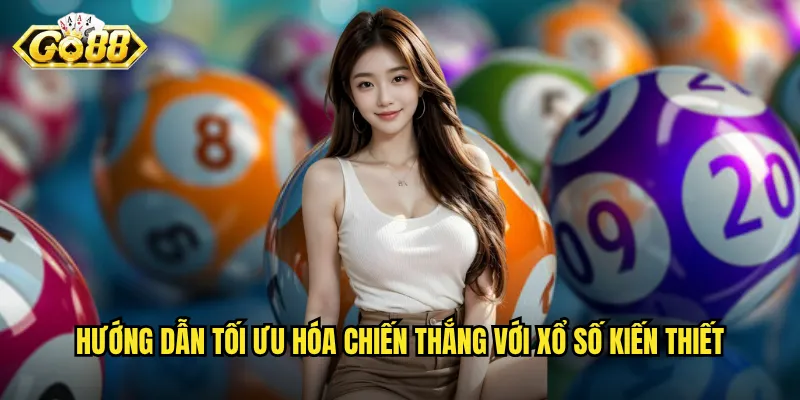 Xổ Số Kiến Thiết Go88 - Nền Tảng Chơi Xổ Số Minh Bạch Nhất 3 Hướng dẫn tối ưu hóa chiến thắng với xổ số kiến thiết