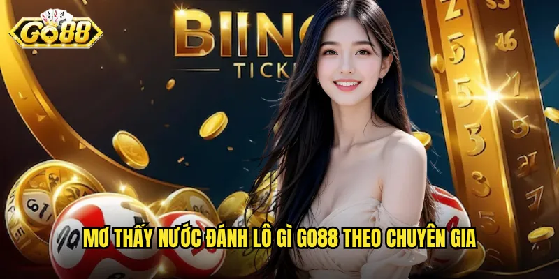 Mơ Thấy Nước Đánh Lô Gì Go88 - Dòng Chảy Vận May Trong Giấc Mơ 3 Mơ thấy nước đánh lô gì Go88 theo chuyên gia