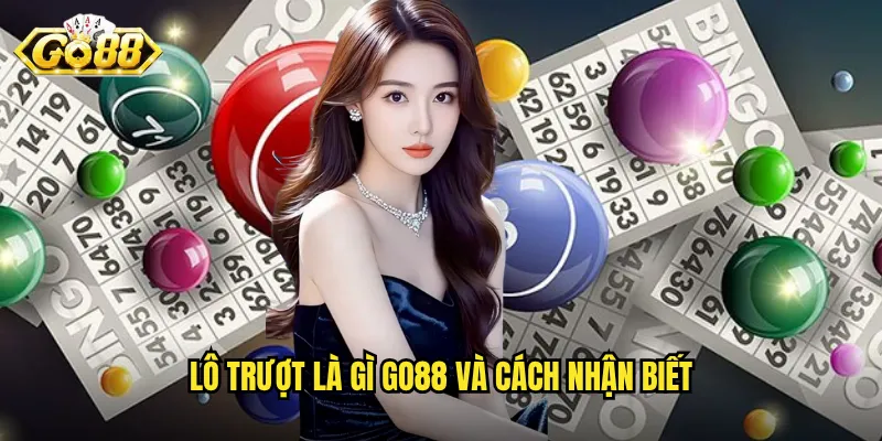 Lô Trượt Là Gì Go88 - Khái Niệm Quan Trọng Mọi Người Chơi Cần Biết 2 Lô trượt là gì Go88 và cách nhận biết